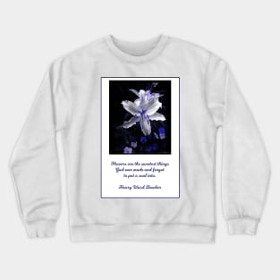 Flowers are the Sweetest Things Crewneck Sweatshirt